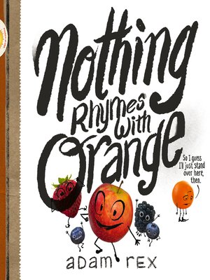 Nothing Rhymes with Orange by Adam Rex